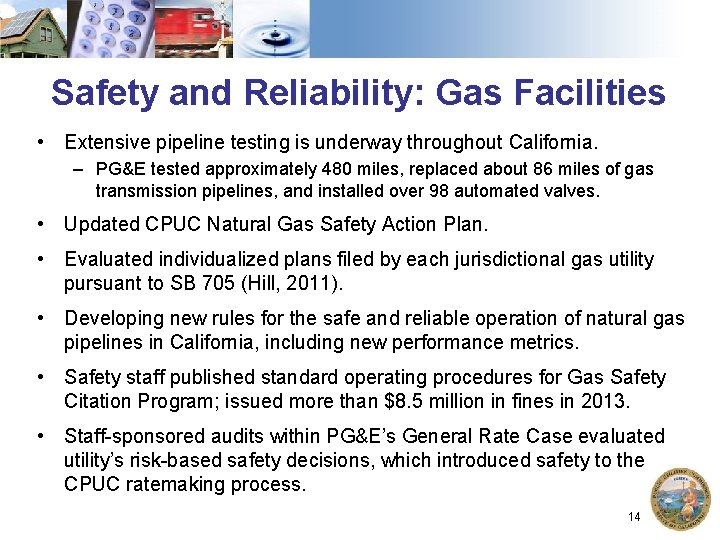 Safety and Reliability: Gas Facilities • Extensive pipeline testing is underway throughout California. –