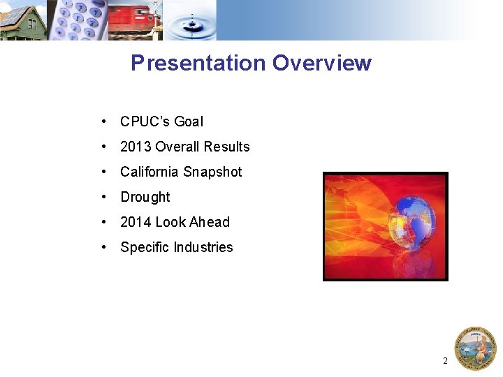 Presentation Overview • CPUC’s Goal • 2013 Overall Results • California Snapshot • Drought