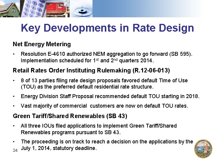 Key Developments in Rate Design Net Energy Metering • Resolution E-4610 authorized NEM aggregation