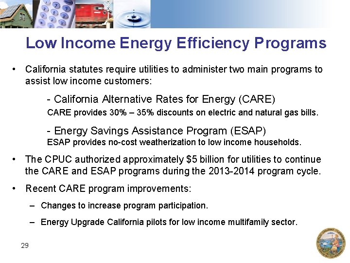 Low Income Energy Efficiency Programs • California statutes require utilities to administer two main