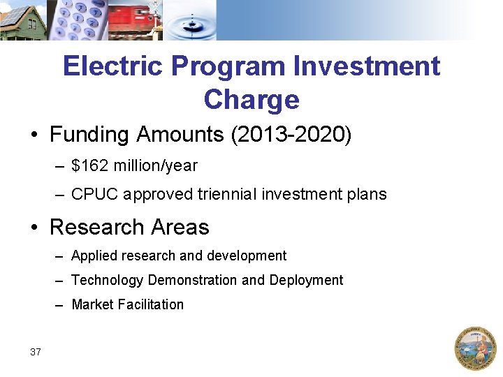 Electric Program Investment Charge • Funding Amounts (2013 -2020) – $162 million/year – CPUC