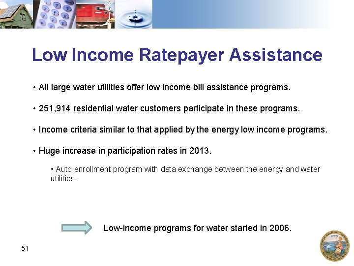 Low Income Ratepayer Assistance • All large water utilities offer low income bill assistance