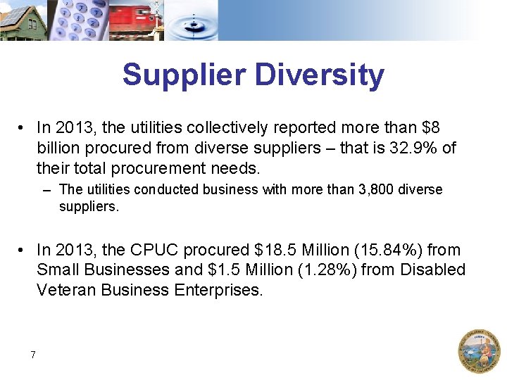 Supplier Diversity • In 2013, the utilities collectively reported more than $8 billion procured