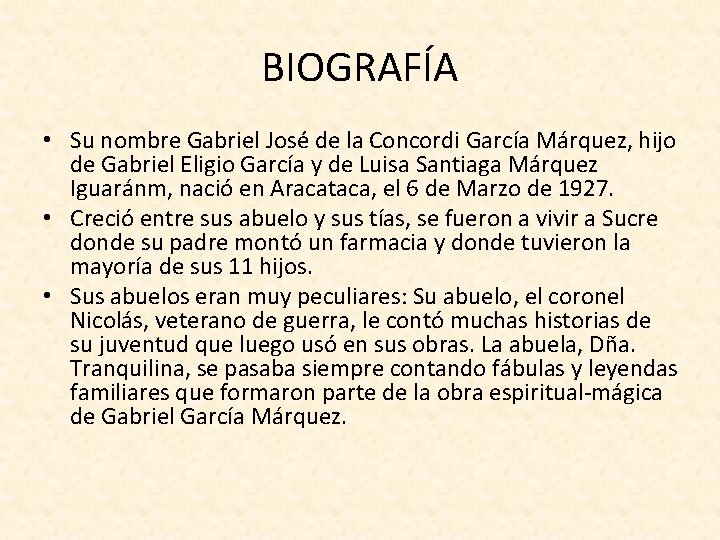 BIOGRAFÍA • Su nombre Gabriel José de la Concordi García Márquez, hijo de Gabriel