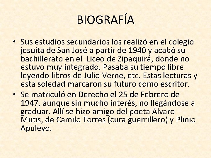 BIOGRAFÍA • Sus estudios secundarios los realizó en el colegio jesuita de San José