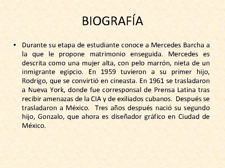 BIOGRAFÍA • Durante su etapa de estudiante conoce a Mercedes Barcha a la que