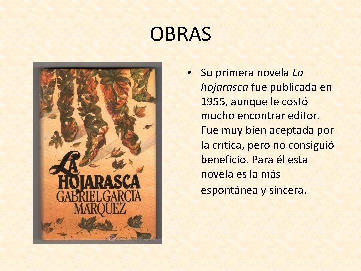 OBRAS • Su primera novela La hojarasca fue publicada en 1955, aunque le costó