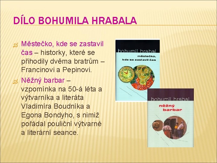 DÍLO BOHUMILA HRABALA Městečko, kde se zastavil čas – historky, které se přihodily dvěma