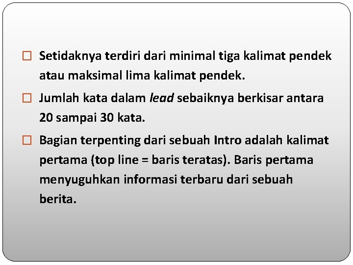 � Setidaknya terdiri dari minimal tiga kalimat pendek atau maksimal lima kalimat pendek. �