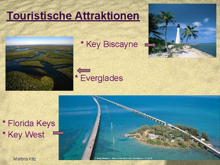 Touristische Attraktionen * Key Biscayne * Everglades * Florida Keys * Key West Martina