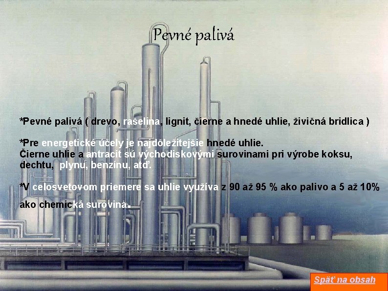 Pevné palivá *Pevné palivá ( drevo, rašelina, lignit, čierne a hnedé uhlie, živičná bridlica