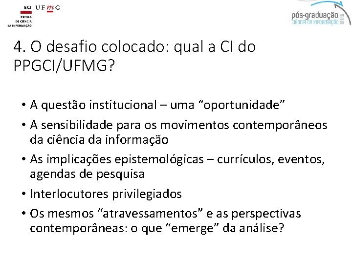 4. O desafio colocado: qual a CI do PPGCI/UFMG? • A questão institucional –