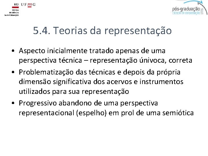 5. 4. Teorias da representação • Aspecto inicialmente tratado apenas de uma perspectiva técnica