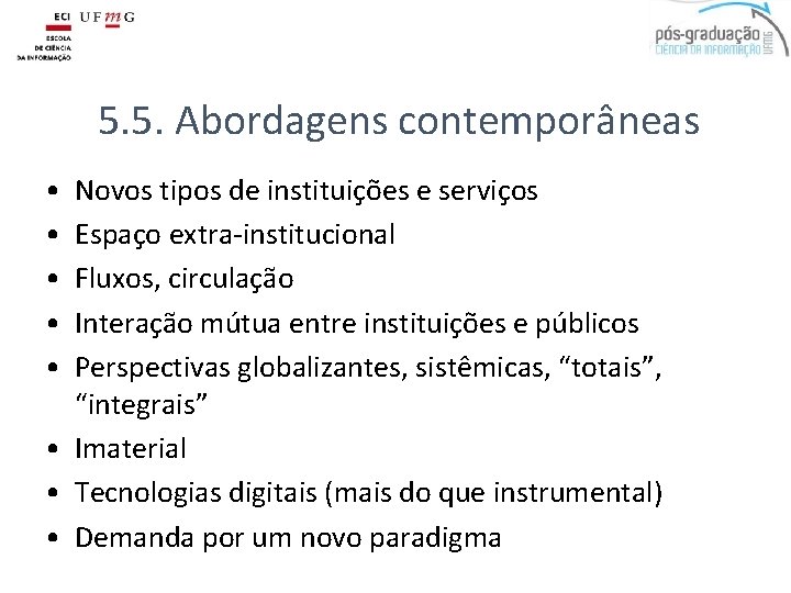 5. 5. Abordagens contemporâneas • • • Novos tipos de instituições e serviços Espaço