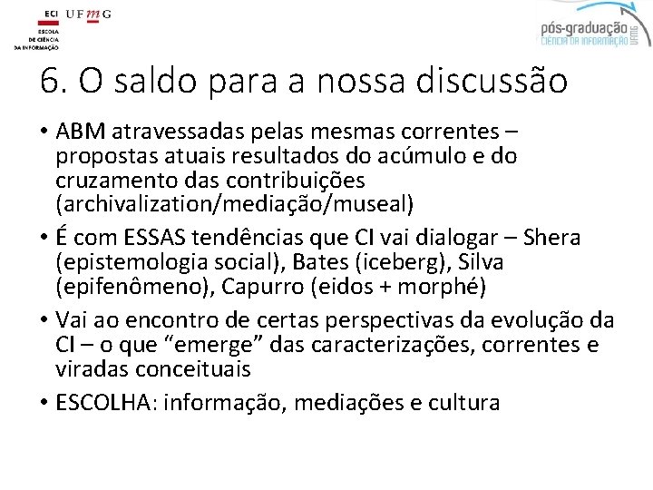 6. O saldo para a nossa discussão • ABM atravessadas pelas mesmas correntes –