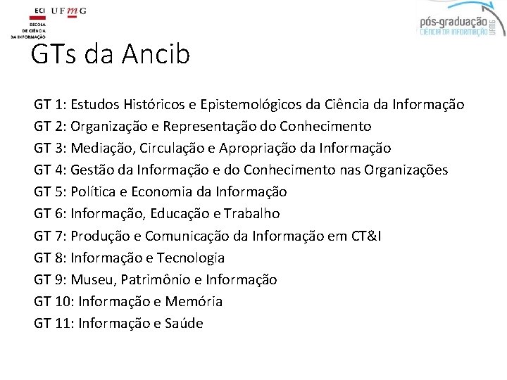 GTs da Ancib GT 1: Estudos Históricos e Epistemológicos da Ciência da Informação GT