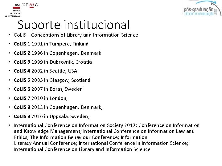 Suporte institucional • Co. LIS – Conceptions of Library and Information Science • Co.