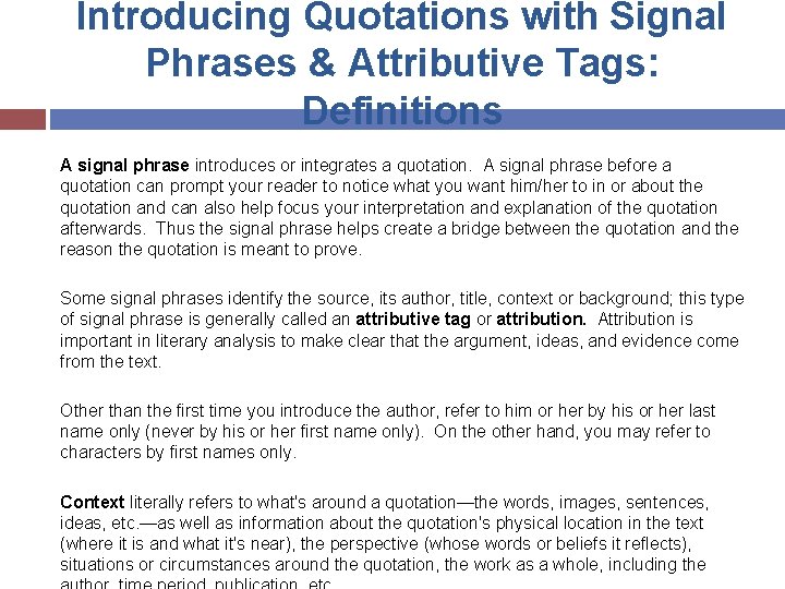 Introducing Quotations with Signal Phrases & Attributive Tags: Definitions A signal phrase introduces or
