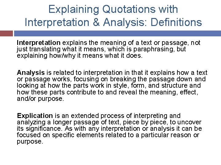 Explaining Quotations with Interpretation & Analysis: Definitions Interpretation explains the meaning of a text