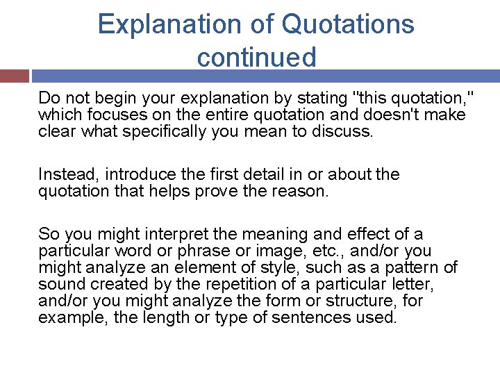 Explanation of Quotations continued Do not begin your explanation by stating "this quotation, "