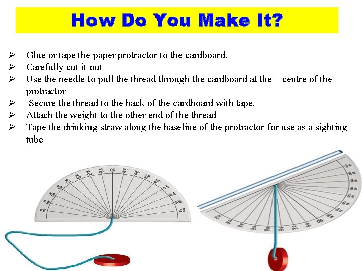 How Do You Make It? Ø Glue or tape the paper protractor to the