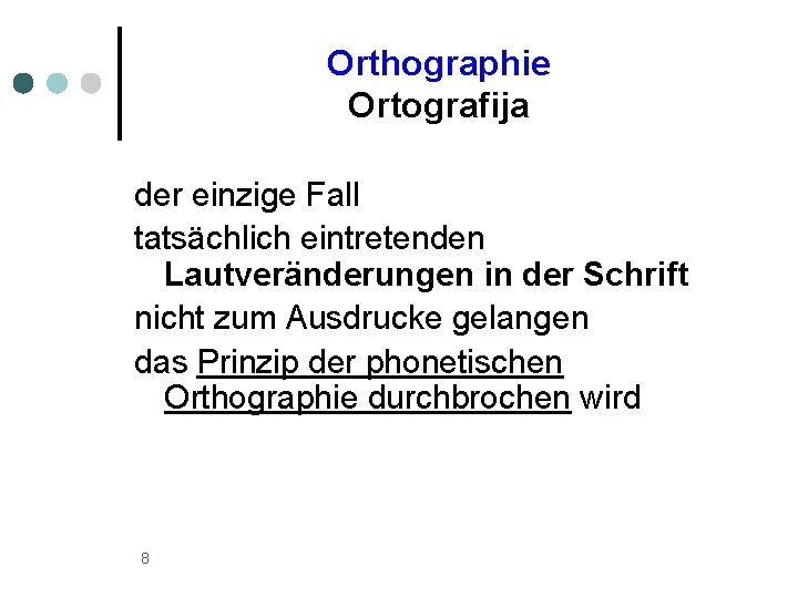 Orthographie Ortografija der einzige Fall tatsächlich eintretenden Lautveränderungen in der Schrift nicht zum Ausdrucke