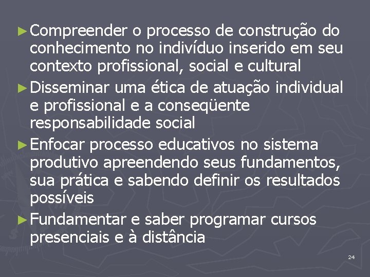 ► Compreender o processo de construção do conhecimento no indivíduo inserido em seu contexto