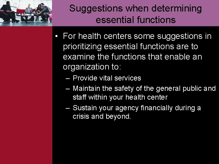 Suggestions when determining essential functions • For health centers some suggestions in prioritizing essential