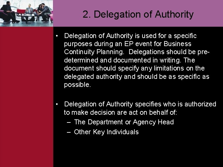 2. Delegation of Authority • Delegation of Authority is used for a specific purposes