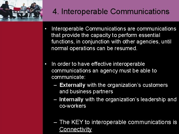 4. Interoperable Communications • Interoperable Communications are communications that provide the capacity to perform