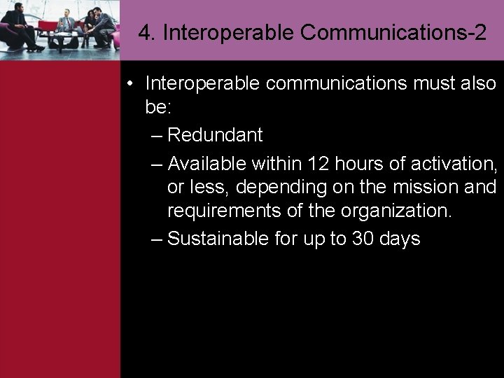 4. Interoperable Communications-2 • Interoperable communications must also be: – Redundant – Available within