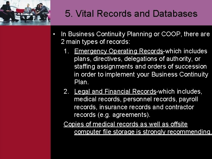 5. Vital Records and Databases • In Business Continuity Planning or COOP, there are