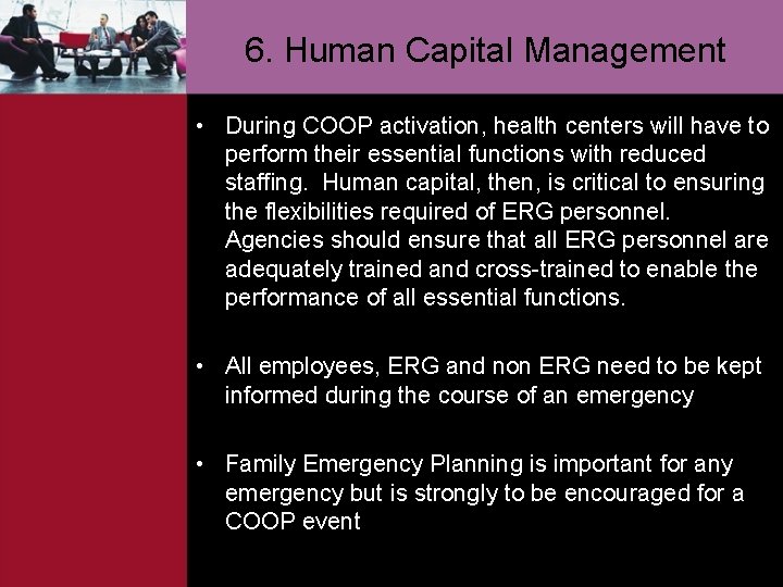 6. Human Capital Management • During COOP activation, health centers will have to perform