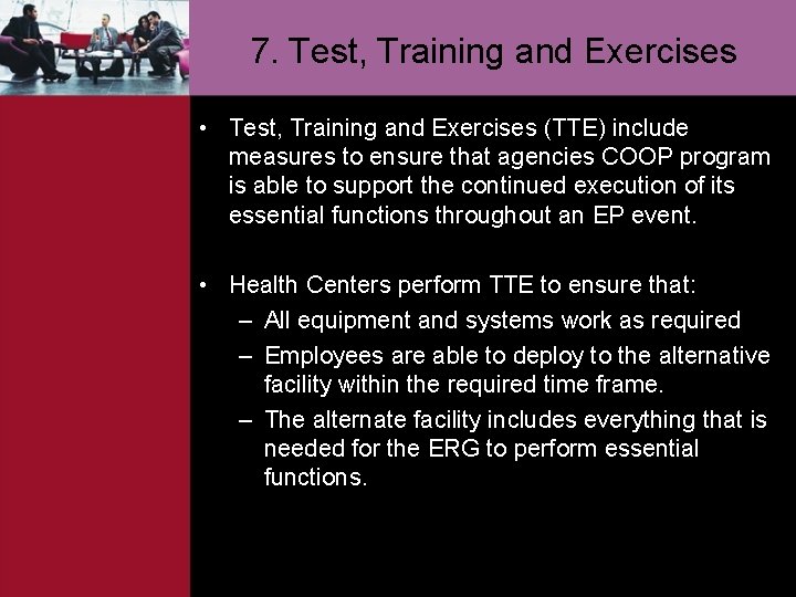 7. Test, Training and Exercises • Test, Training and Exercises (TTE) include measures to