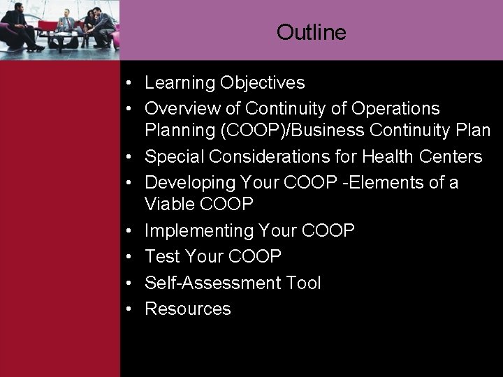 Outline • Learning Objectives • Overview of Continuity of Operations Planning (COOP)/Business Continuity Plan