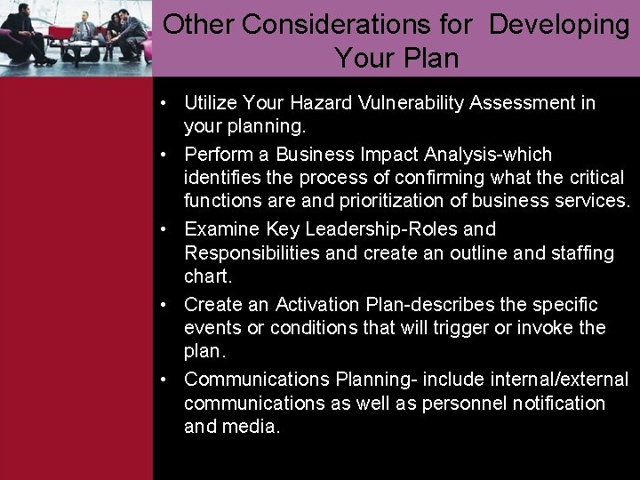 Other Considerations for Developing Your Plan • Utilize Your Hazard Vulnerability Assessment in your