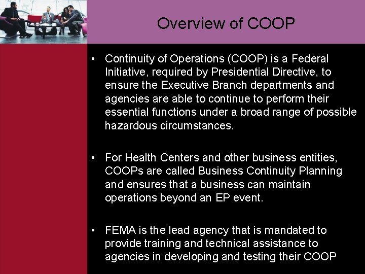 Overview of COOP • Continuity of Operations (COOP) is a Federal Initiative, required by