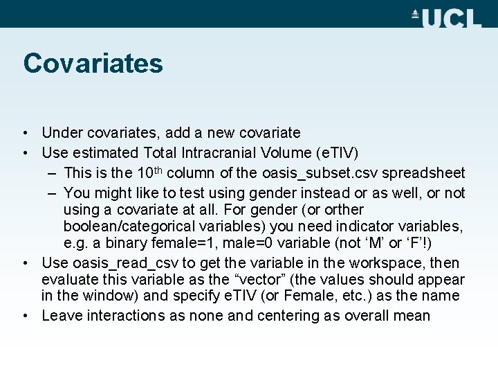 Covariates • Under covariates, add a new covariate • Use estimated Total Intracranial Volume