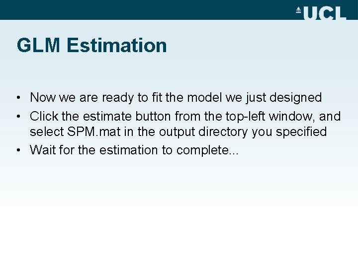 GLM Estimation • Now we are ready to fit the model we just designed