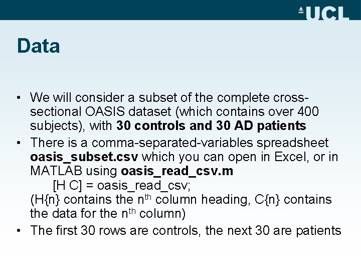 Data • We will consider a subset of the complete crosssectional OASIS dataset (which