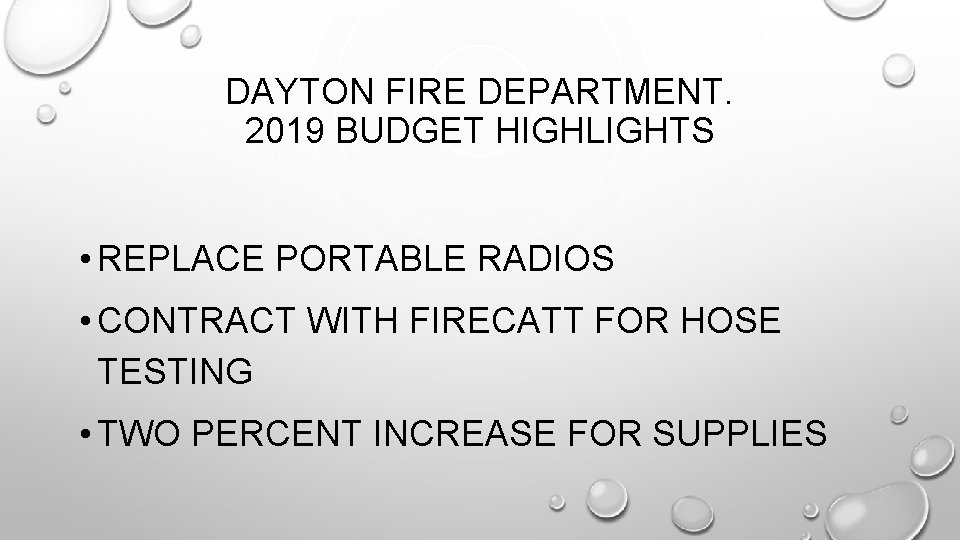 DAYTON FIRE DEPARTMENT. 2019 BUDGET HIGHLIGHTS • REPLACE PORTABLE RADIOS • CONTRACT WITH FIRECATT