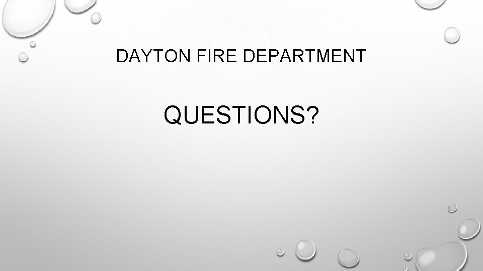 DAYTON FIRE DEPARTMENT QUESTIONS? 