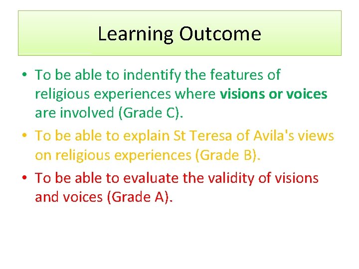 Learning Outcome • To be able to indentify the features of religious experiences where