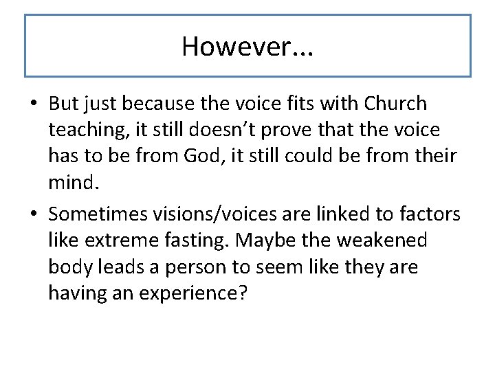 However. . . • But just because the voice fits with Church teaching, it