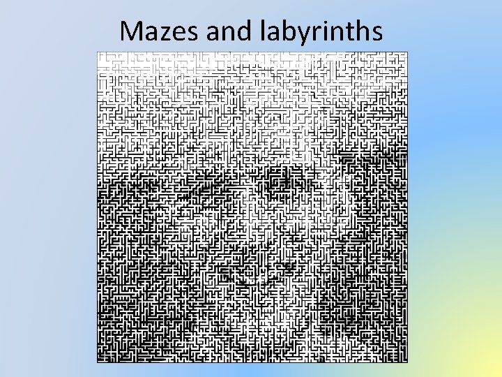 Mazes and labyrinths 