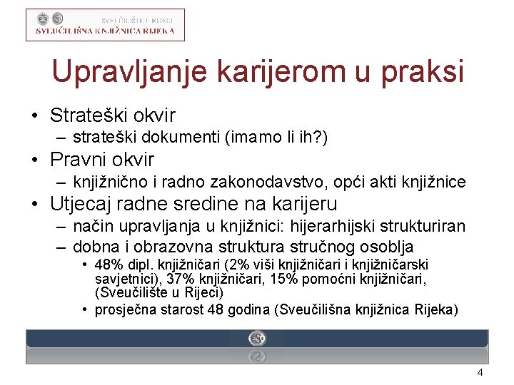 Upravljanje karijerom u praksi • Strateški okvir – strateški dokumenti (imamo li ih? )