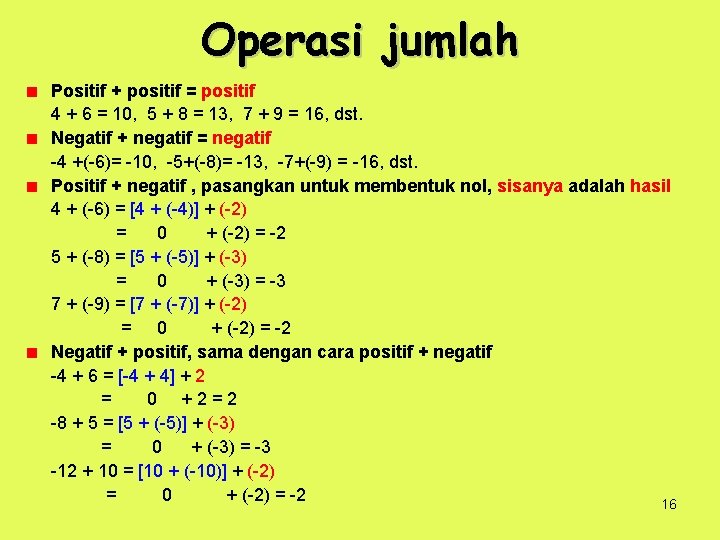 Operasi jumlah Positif + positif = positif 4 + 6 = 10, 5 +