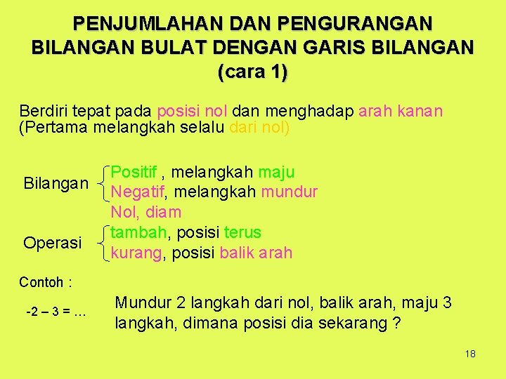 PENJUMLAHAN DAN PENGURANGAN BILANGAN BULAT DENGAN GARIS BILANGAN (cara 1) Berdiri tepat pada posisi