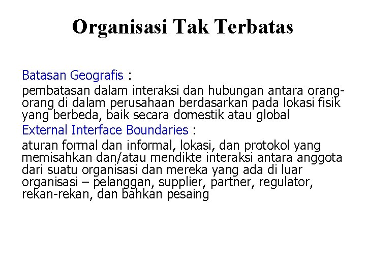 Organisasi Tak Terbatas Batasan Geografis : pembatasan dalam interaksi dan hubungan antara orang di