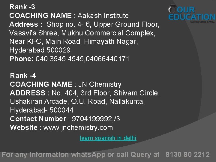 Rank -3 COACHING NAME : Aakash Institute Address : Shop no. 4 - 6,